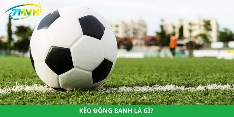 Kèo đồng banh là gì?